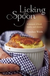 Licking the Spoon by Candace Walsh