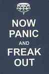 Now Panic and Freak Out