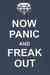 Now Panic and Freak Out