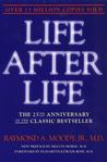 Life After Life by Raymond A. Moody Life After Life by Raymond A. Moody