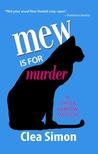 Mew Is for Murder by Clea Simon Mew Is for Murder by Clea Simon