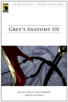 Grey's Anatomy 101: Seattle Grace, Unauthorized Grey's Anatomy 101: Seattle Grace, Unauthorized