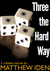 Three the Hard Way