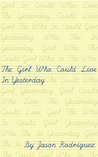 The Girl Who Could Live In Yesterday The Girl Who Could Live In Yesterday