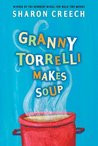 Granny Torrelli Makes Soup by Sharon Creech Granny Torrelli Makes Soup by Sharon Creech