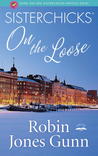 Sisterchicks on the Loose (Sisterchicks, #1)