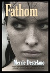 Fathom by Merrie Destefano