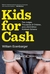 Kids for Cash by William Ecenbarger Kids for Cash by William Ecenbarger