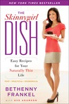 The Skinnygirl Dish: Easy Recipes for Your Naturally Thin Life The Skinnygirl Dish: Easy Recipes for Your Naturally Thin Life
