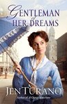 Gentleman of Her Dreams by Jen Turano Gentleman of Her Dreams by Jen Turano