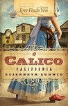 Love Finds You in Calico, California by Elizabeth Ludwig Love Finds You in Calico, California by Elizabeth Ludwig