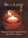 Be a Light: Illumined Essays for Times Like These