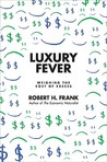 Luxury Fever: Money and Happiness in an Era of Excess Luxury Fever: Money and Happiness in an Era of Excess