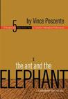 The Ant and the Elephant by Vince Poscente The Ant and the Elephant by Vince Poscente