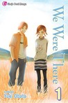 We Were There, Volume 1 by Yuuki Obata We Were There, Volume 1 by Yuuki Obata