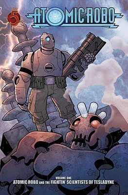 Atomic Robo and the Fightin' Scientists of Tesladyne (Atomic Robo, #1)