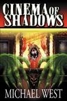 Cinema of Shadows by Michael  West