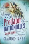 The Predator Of Batignolles (Victor Legris, #5) The Predator Of Batignolles (Victor Legris, #5)