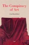 The Conspiracy of Art by Jean Baudrillard The Conspiracy of Art by Jean Baudrillard