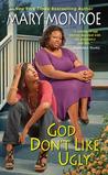 God Don't Like Ugly by Mary Monroe God Don't Like Ugly by Mary Monroe