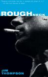 Roughneck by Jim Thompson Roughneck by Jim Thompson