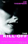 The Kill-Off by Jim Thompson The Kill-Off by Jim Thompson