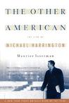 The Other American The Life Of Michael Harrington by Maurice Isserman