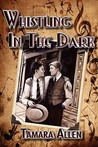 Whistling in the Dark by Tamara Allen