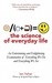 The Science of Everyday Lif...