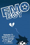 Emo Boy Volume 1: Nobody Cares about Anything Anyway, So Why Don't We All Just Die?