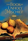 The Book of Unholy Mischief by Elle Newmark The Book of Unholy Mischief by Elle Newmark