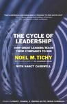 The Cycle of Leadership: How Great Leaders Teach Their Companies to Win The Cycle of Leadership: How Great Leaders Teach Their Companies to Win