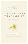 A River Runs Through It and Other Stories by Norman Maclean