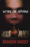 Within the Shadows Within the Shadows