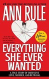 Everything She Ever Wanted by Ann Rule Everything She Ever Wanted by Ann Rule