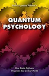 Quantum Psychology by Robert Anton Wilson