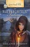 Love Finds You in Liberty, Indiana by Melanie Dobson Love Finds You in Liberty, Indiana by Melanie Dobson
