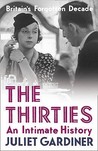 The Thirties: An Intimate History The Thirties: An Intimate History