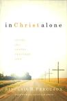 In Christ Alone by Sinclair B. Ferguson In Christ Alone by Sinclair B. Ferguson