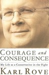 Courage and Consequence by Karl Rove Courage and Consequence by Karl Rove