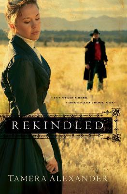 Rekindled (Fountain Creek Chronicles, #1)