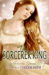 The Sorcerer King (Faerie Path, #3)