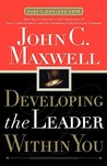 Developing the Leader Within You by John C. Maxwell Developing the Leader Within You by John C. Maxwell