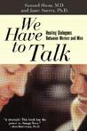 We Have To Talk: Healing Dialogues Between Women And Men We Have To Talk: Healing Dialogues Between Women And Men