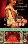 Exit the Actress by Priya Parmar Exit the Actress by Priya Parmar