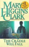 The Cradle Will Fall by Mary Higgins Clark The Cradle Will Fall by Mary Higgins Clark