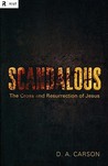 Scandalous by D.A. Carson Scandalous by D.A. Carson