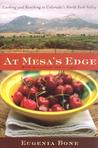 At Mesa's Edge: Cooking and Ranching in Colorado's North Fork Valley At Mesa's Edge: Cooking and Ranching in Colorado's North Fork Valley