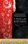A Tiger in the Kitchen by Cheryl Lu-Lien Tan A Tiger in the Kitchen by Cheryl Lu-Lien Tan