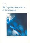 The Cognitive Neuroscience of Consciousness The Cognitive Neuroscience of Consciousness